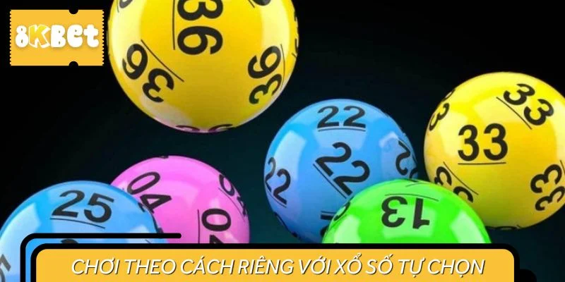 Chơi theo cách riêng của bạn với xổ số tự chọn